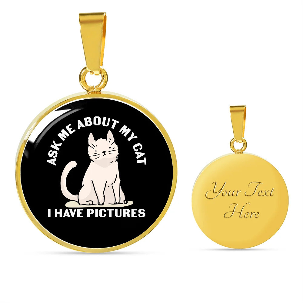 I Have Pictures Cat Personalized Engraved Gold Circle Necklace Custom Name Date